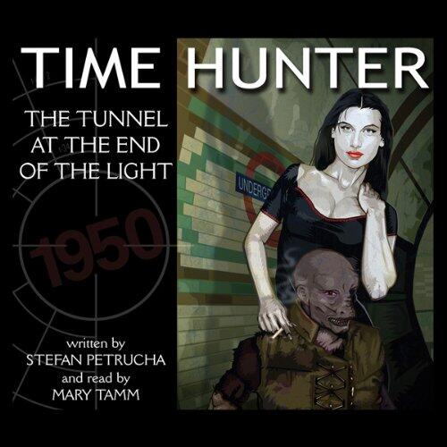 The Tunnel at the End of the Light: Time Hunter, Book 3