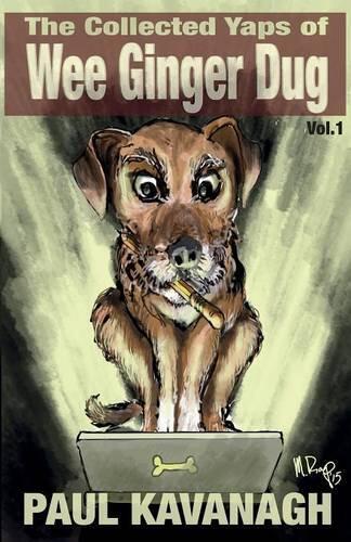 The Collected Yaps of the Wee Ginger Dug: Vol. 1