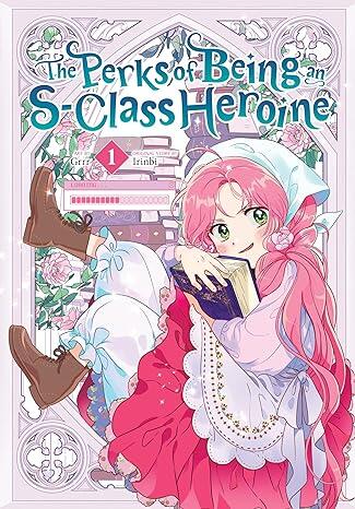 The Perks of Being an S-Class Heroine, Vol. 1