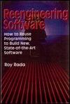 Reengineering Software: How to Reuse Programming to Build New, State-of-the-Art Software