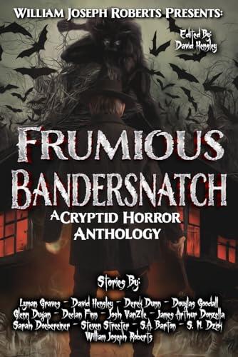 Frumious Bandersnatch: A Cryptid Horror Anthology