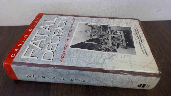 Fatal Decision Anzio and the Battle for Rome