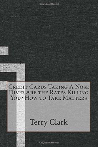 Credit Cards Taking a Nose Dive? Are the Rates Killing You? How to Take Matters