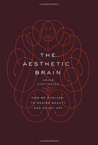 The Aesthetic Brain: How We Evolved to Desire Beauty and Enjoy Art