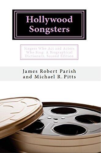 Hollywood Songsters: Singers Who Act and Actors Who Sing, A Biographical Dictionary