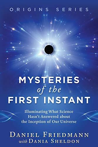 Mysteries of the First Instant: Illuminating What Science Hasn't Answered About the Inception of Our Universe