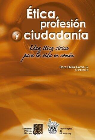 Ética, profesión y ciudadanía: Una ética cívica para la vida en común (Biblioteca Jurídica Porrúa)