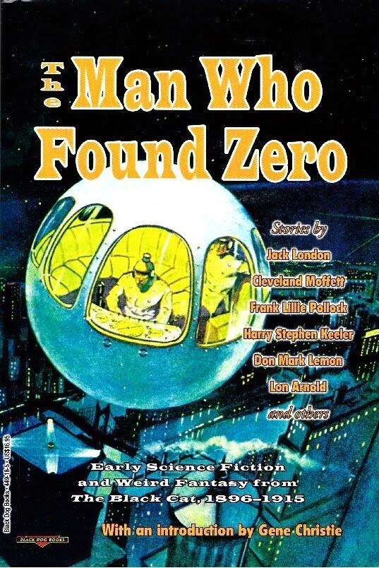 The Man Who Found Zero: Early Science Fiction and Weird Fantasy from The Black Cat, 1896-1915