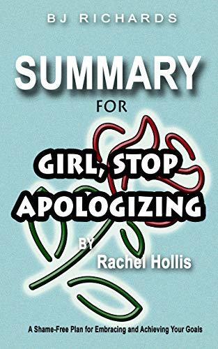 Summary for Girl Stop Apologizing: A Shame-Free Plan for Embracing and Achieving Your Goals