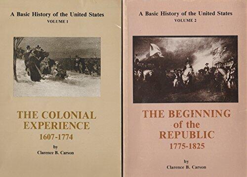 A BASIC HISTORY OF THE UNITED STATES (2 VOLUME SET) -- Vol. 1- The Colonial Experience: 1607-1774 PLUS Vol. 2- The Beginning of the Republic: 1775-1825