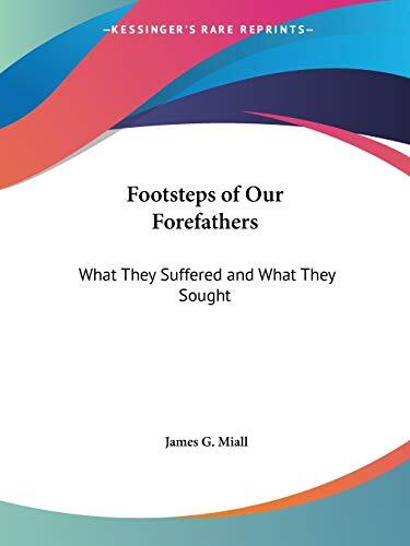 Footsteps of Our Forefathers: What They Suffered and What They Sought