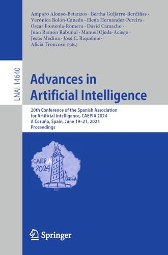 Advances in Artificial Intelligence: 20th Conference of the Spanish Association for Artificial Intelligence, CAEPIA 2024, A Coruña, Spain, June 19-21, ... Notes in Computer Science Book 14640)