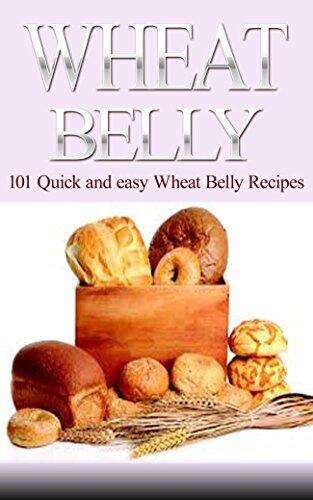Wheat Belly : Wheat Belly Cookbook: 101 Best Wheat Belly Diet and Wheat Belly Recipes to Lose Wheat, Lose Weight, and Be Healthy