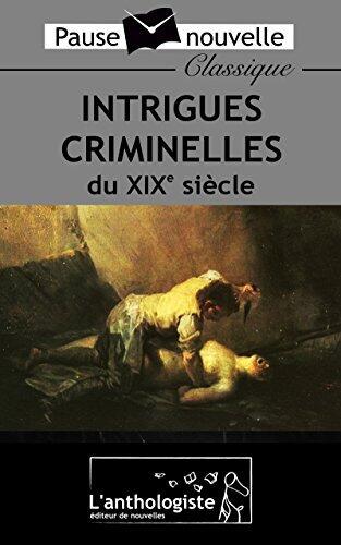 Intrigues criminelles du XIXe siècle (Pause-nouvelle classique)