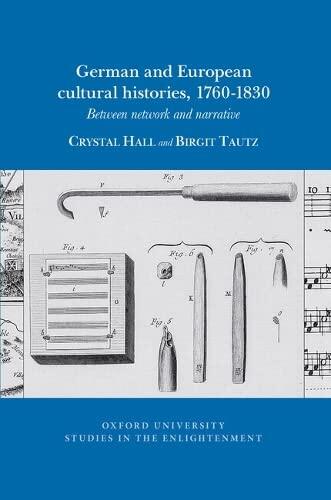 German and European Cultural Histories, 1760-1830: Between Network and Narrative