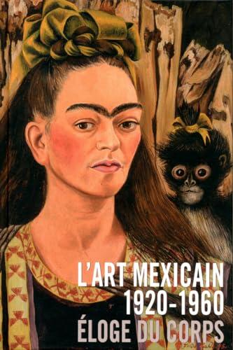 L'art mexicain 1920 - 1960: Éloge du corps
