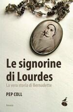 Le signorine di Lourdes. La vera storia di Bernadette
