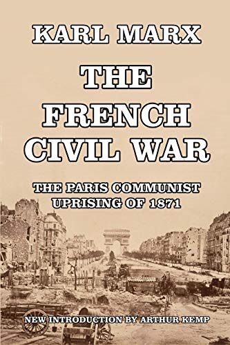 The Civil War in France: The Paris Communist Uprising of 1871