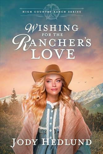 Wishing for the Rancher's Love: A Sweet Historical Romance
