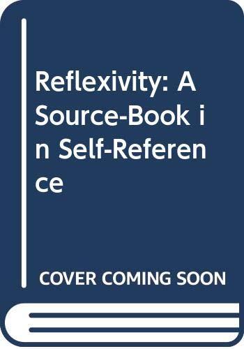 Reflexivity (A Source-Book in Self-Reference)