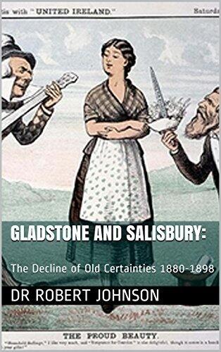 Gladstone and Salisbury:: The Decline of Old Certainties 1880-1898