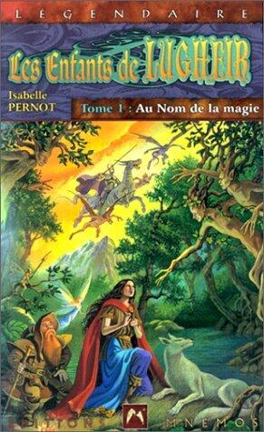 Les enfants de Lugheir tome 1 - Au nom de la magie