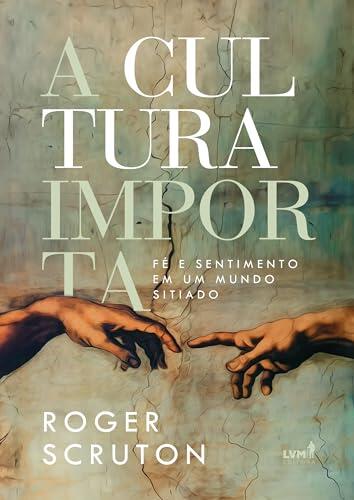 A cultura importa: Fé e sentimento em um mundo sitiado