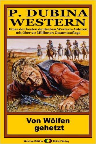 P. Dubina Western, Bd. 68: Von Wölfen gehetzt