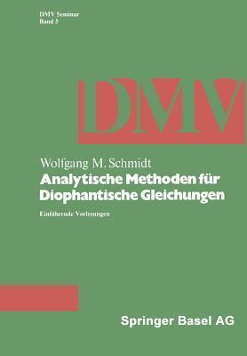 Analytische Methoden für Diophantische Gleichungen: Einführende Vorlesungen (Oberwolfach Seminars, 5)