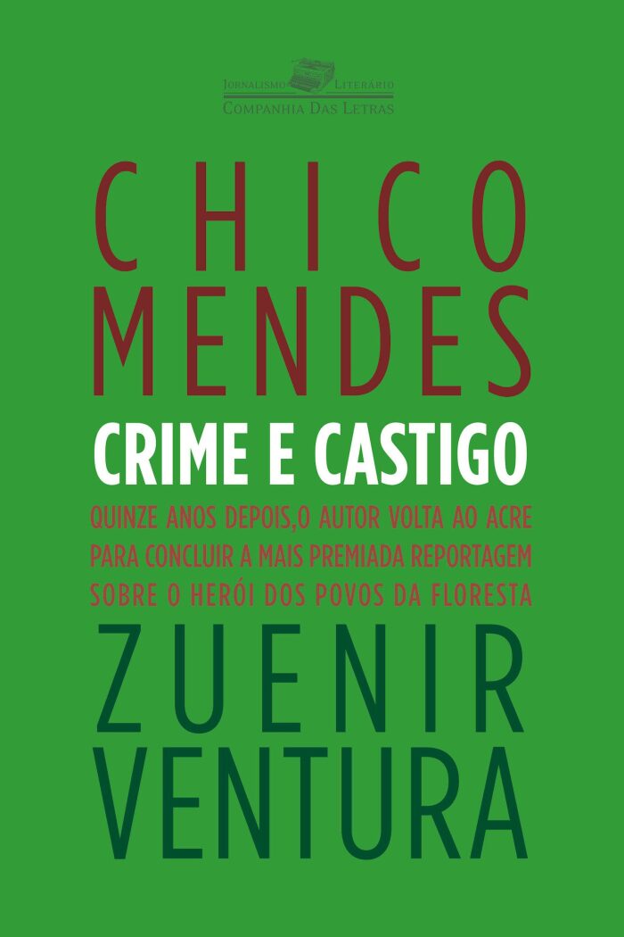Chico Mendes - Crime e castigo (Coleção Jornalismo Literário)