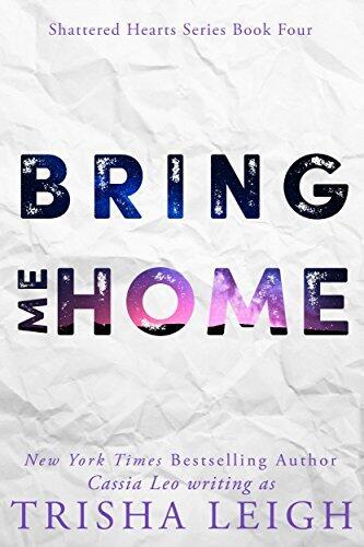 Bring Me Home: A Young Adult Coming of Age Romance (Shattered Hearts Series