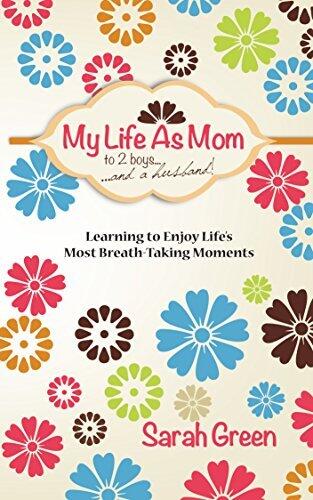 My Life As Mom to 2 Boys and a Husband: Learning to Enjoy Life's Most Breath-Taking Moments