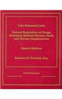 Life Sciences Law: Federal Regulation of Drugs, Biologics, Medical Devices, Foods and Dietary Supplements