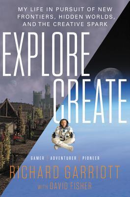 Explore/Create: My Life in Pursuit of New Frontiers, Hidden Worlds, and the Creative Spark