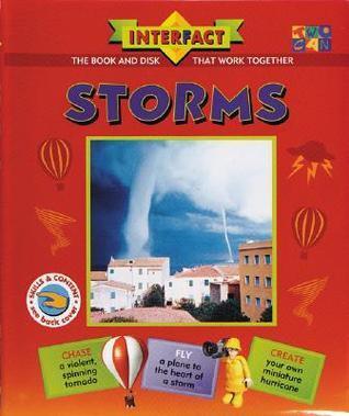 Storms: Interfact Two-Can, the Book and Disk That Work Together: Chase a Violent Spinning Tornado, Fly a Plane to the Heart of a Storm, Create Your Own Miniature Hurricane: Skills & Content