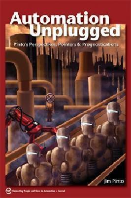 Automation Unplugged: Pinto's Perspectives, Pointers, & Prognostications