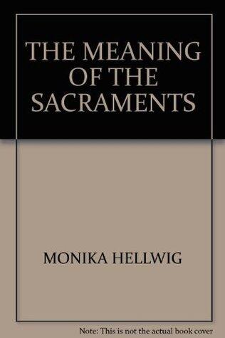 The Meaning of the Sacraments