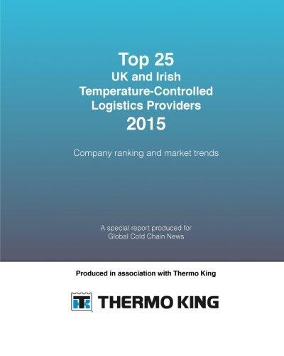 Top 25 UK and Irish Temperature-Controlled Logistics Providers 2015: Company ranking and market trends
