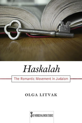 Haskalah: The Romantic Movement in Judaism (Volume 3)