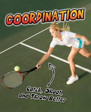 Coordination: Catch, Shoot, and Throw Better!