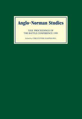 Anglo-Norman Studies (22): Proceedings of the Battle Conference 1999