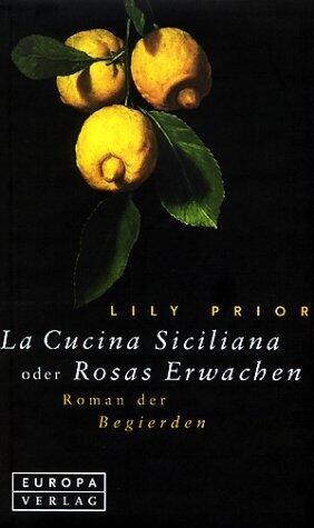 La Cucina Siciliana oder Rosas Erwachen