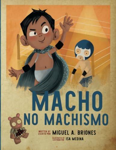 Macho No Machismo: A Bilingual Book