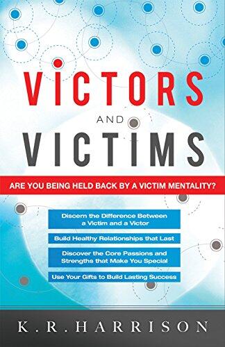 Victors and Victims: Are You Being Held Back by a Victim Mentality?