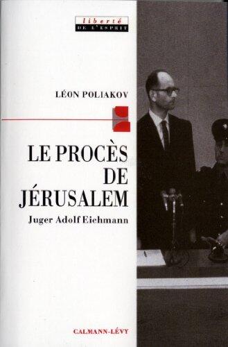 Le Procès de Jérusalem: Juger Adolf Eichmann (Liberte de l'esprit)