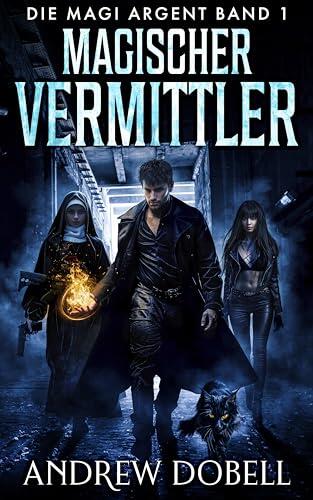 Magischer Vermittler (Die Magi Argent 1)