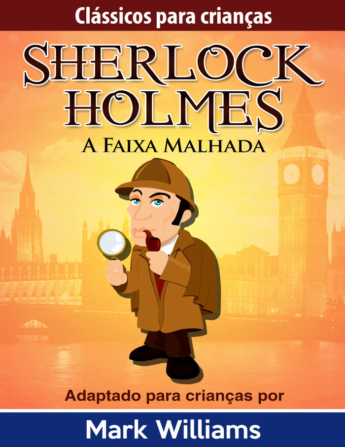 Sherlock Holmes: Sherlock Para Crianças: A Faixa Malhada.