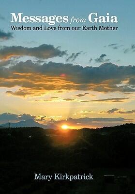 Messages from Gaia: Wisdom and Love from Our Earth Mother