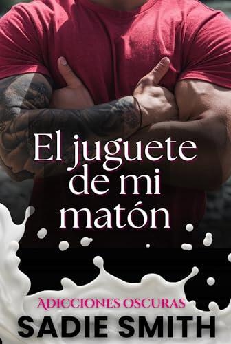 El juguete de mi matón: Una dark bully romance tabú ambientada en el instituto (Adicciones oscuras nº 4)