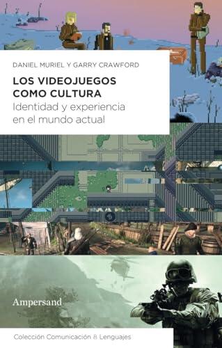 Los videojuegos como cultura: Identidad y experiencia en el mundo actual